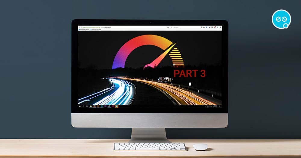 How to improve your website speed? - Part 3